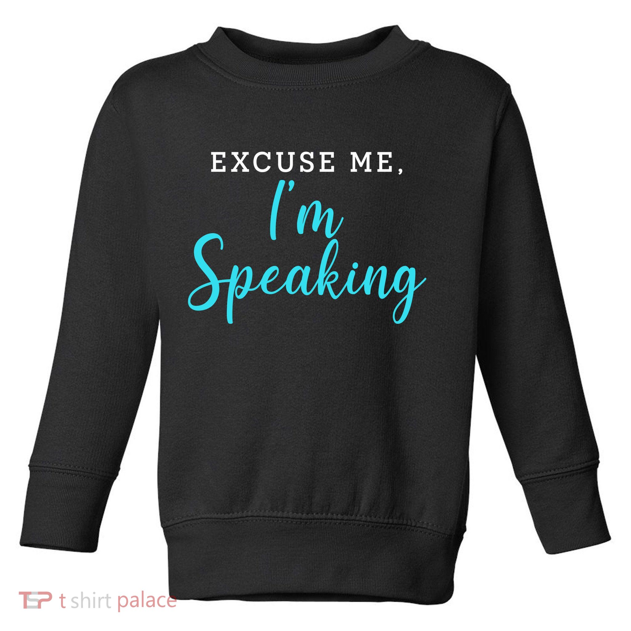 Excuse Me I'm Speaking Kamala Harris Quote Vice President Debate  Toddler Sweatshirt
