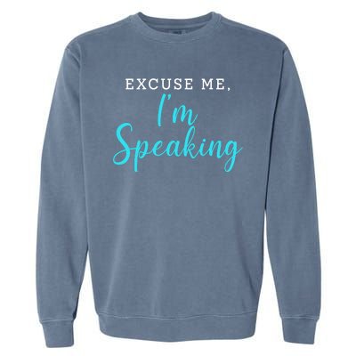 Excuse Me I'm Speaking Kamala Harris Quote Vice President Debate  Garment-Dyed Sweatshirt