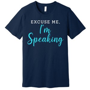 Excuse Me I'm Speaking Kamala Harris Quote Vice President Debate  Premium T-Shirt