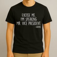 Excuse Me I'm Speaking Mr Vice President Kamala Harris Debate T-Shirt