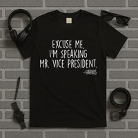 Excuse Me I'm Speaking Mr Vice President Kamala Harris Debate T-Shirt