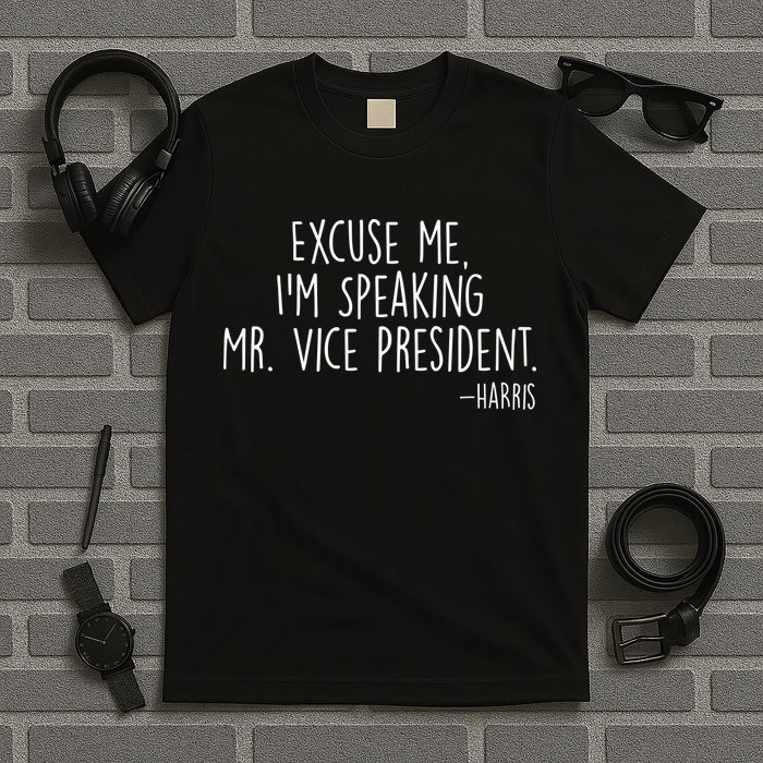 Excuse Me I'm Speaking Mr Vice President Kamala Harris Debate T-Shirt