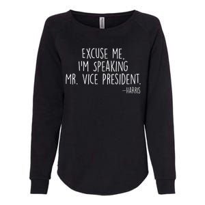 Excuse Me I'm Speaking Mr Vice President Kamala Harris Debate Womens California Wash Sweatshirt