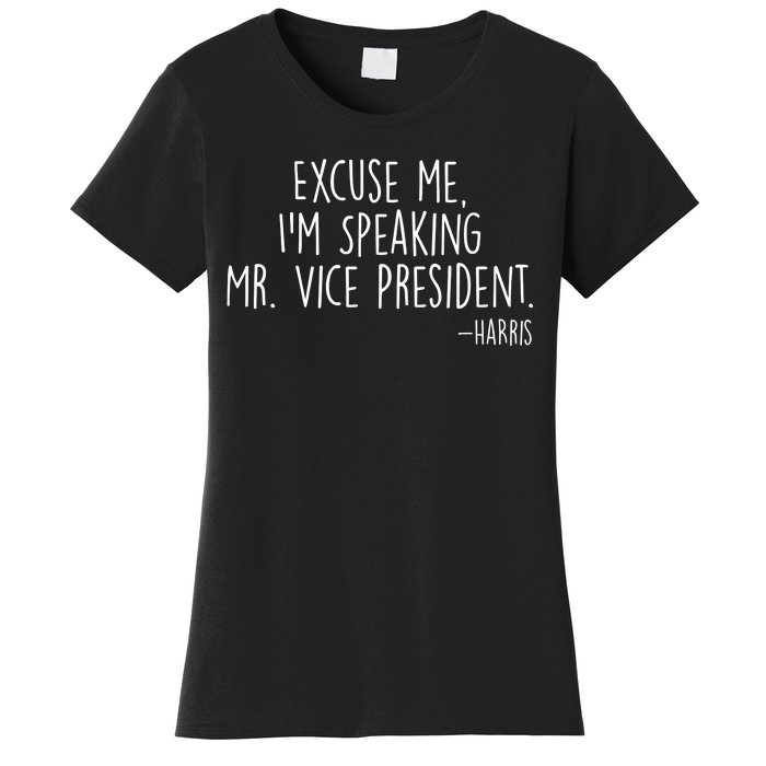 Excuse Me I'm Speaking Mr Vice President Kamala Harris Debate Women's T-Shirt