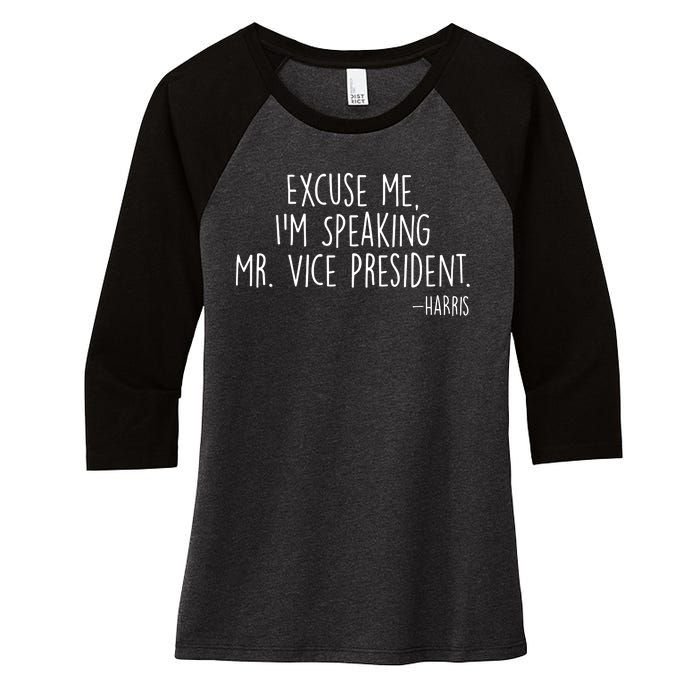 Excuse Me I'm Speaking Mr Vice President Kamala Harris Debate Women's Tri-Blend 3/4-Sleeve Raglan Shirt