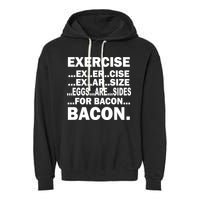 Exercise Eggs Are Sides For Bacon Garment-Dyed Fleece Hoodie