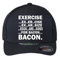 Exercise Eggs Are Sides For Bacon Flexfit Unipanel Trucker Cap
