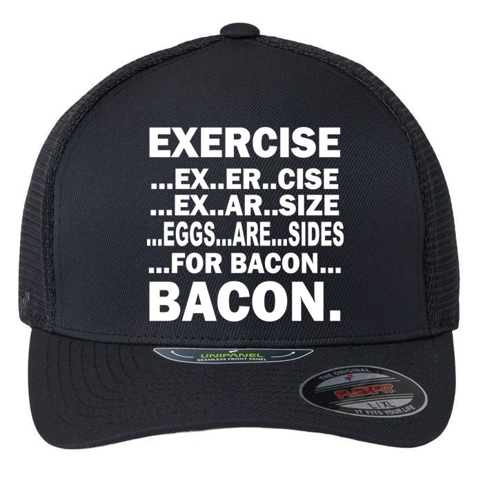 Exercise Eggs Are Sides For Bacon Flexfit Unipanel Trucker Cap
