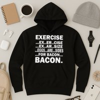 Exercise Eggs Are Sides For Bacon Hoodie