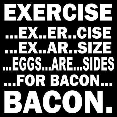 Exercise Eggs Are Sides For Bacon T-Shirt