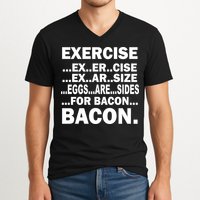Exercise Eggs Are Sides For Bacon V-Neck T-Shirt