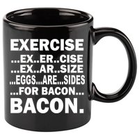 Exercise Eggs Are Sides For Bacon 11oz C Handle Ceramic Mug