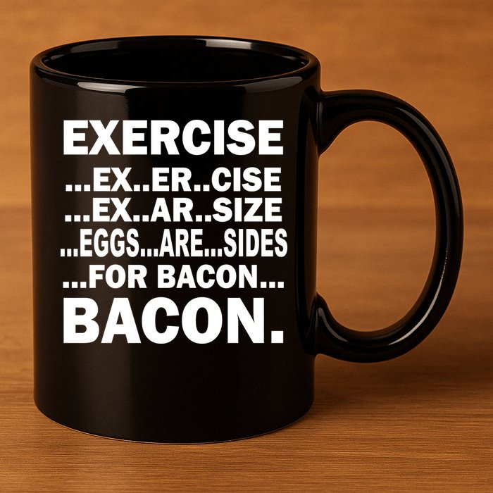 Exercise Eggs Are Sides For Bacon 11oz C Handle Ceramic Mug