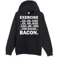 Exercise Eggs Are Sides For Bacon Premium Pullover Hoodie
