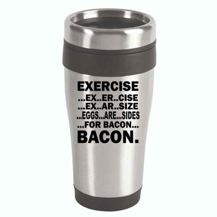 Exercise Eggs Are Sides For Bacon 16oz Travel Tumbler