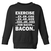 Exercise Eggs Are Sides For Bacon Toddler Sweatshirt