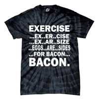 Exercise Eggs Are Sides For Bacon Tie-Dye T-Shirt