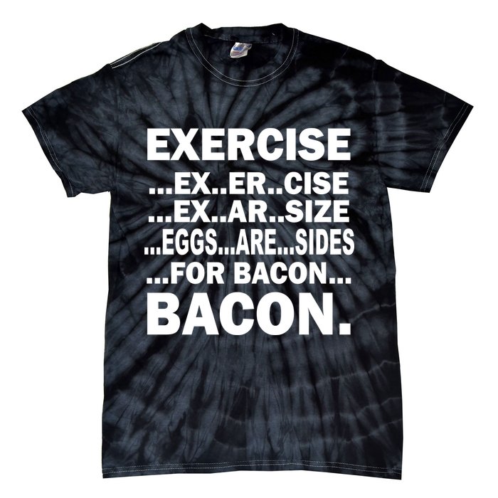 Exercise Eggs Are Sides For Bacon Tie-Dye T-Shirt