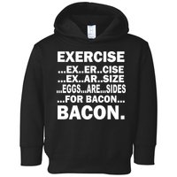Exercise Eggs Are Sides For Bacon Toddler Hoodie