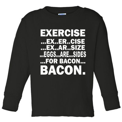 Exercise Eggs Are Sides For Bacon Toddler Long Sleeve Shirt