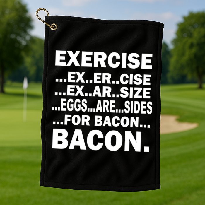 Exercise Eggs Are Sides For Bacon Golf Towel