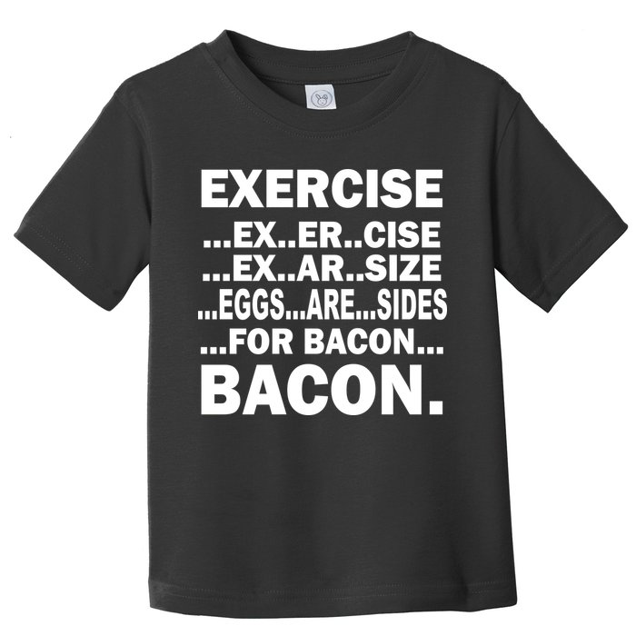 Exercise Eggs Are Sides For Bacon Toddler T-Shirt