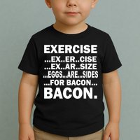 Exercise Eggs Are Sides For Bacon Toddler T-Shirt