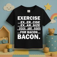 Exercise Eggs Are Sides For Bacon Toddler T-Shirt