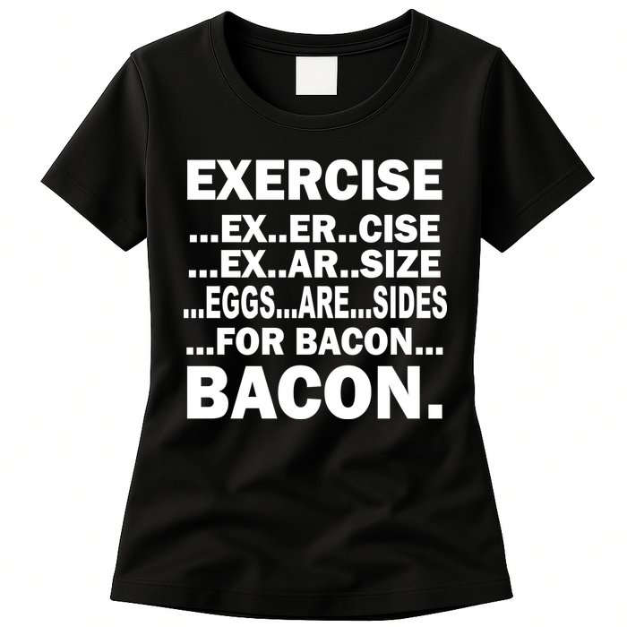 Exercise Eggs Are Sides For Bacon Womens T-Shirt