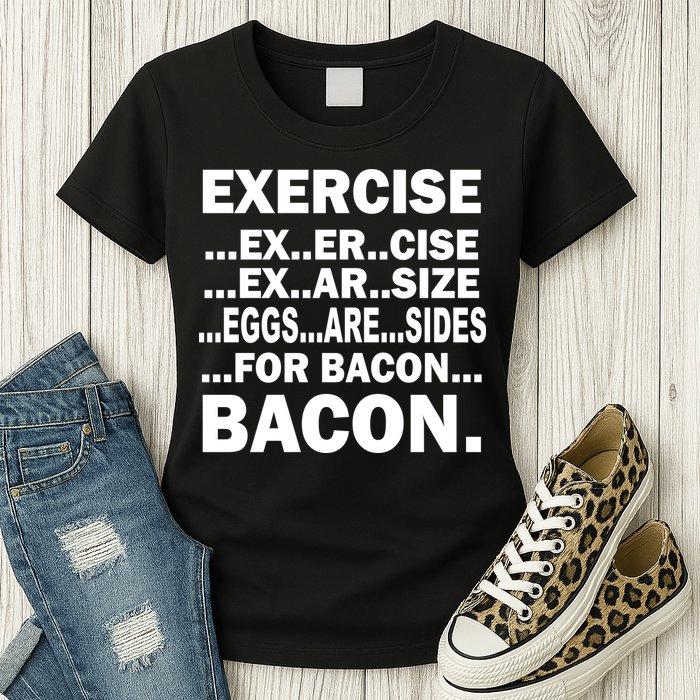 Exercise Eggs Are Sides For Bacon Womens T-Shirt