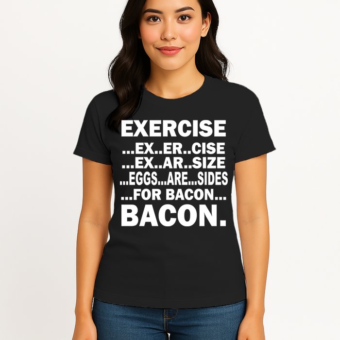 Exercise Eggs Are Sides For Bacon Womens T-Shirt