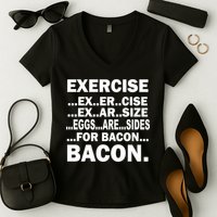 Exercise Eggs Are Sides For Bacon Women's V-Neck T-Shirt