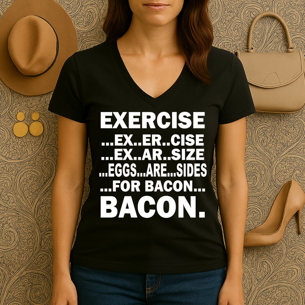 Exercise Eggs Are Sides For Bacon Women's V-Neck T-Shirt