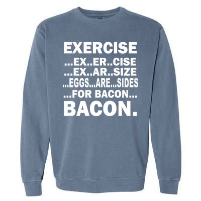 Exercise Eggs Are Sides For Bacon Garment-Dyed Sweatshirt