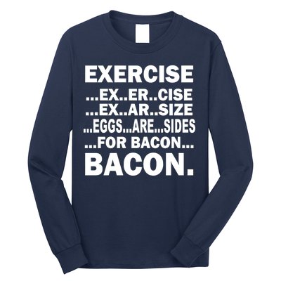 Exercise Eggs Are Sides For Bacon Long Sleeve Shirt