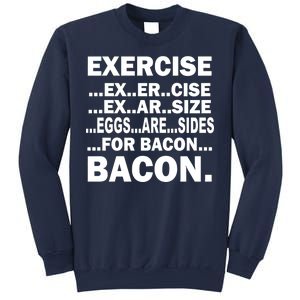 Exercise Eggs Are Sides For Bacon Sweatshirt