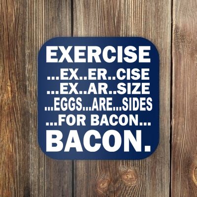 Exercise Eggs Are Sides For Bacon Coaster