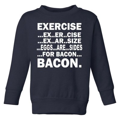 Exercise Eggs Are Sides For Bacon Toddler Sweatshirt