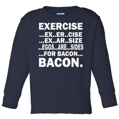 Exercise Eggs Are Sides For Bacon Toddler Long Sleeve Shirt