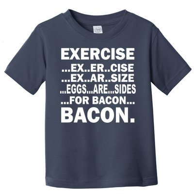 Exercise Eggs Are Sides For Bacon Toddler T-Shirt