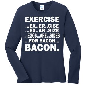 Exercise Eggs Are Sides For Bacon Ladies Long Sleeve Shirt