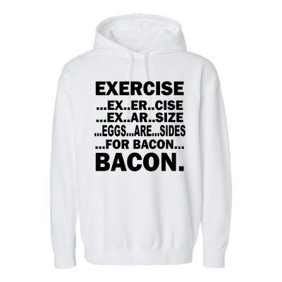 Exercise Eggs Are Sides For Bacon Garment-Dyed Fleece Hoodie