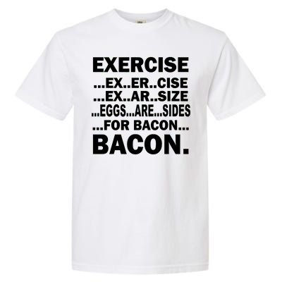 Exercise Eggs Are Sides For Bacon Garment-Dyed Heavyweight T-Shirt