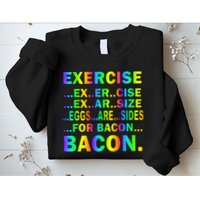 Exercise Eggs Are Sides For Bacon Tie Dye Sweatshirt