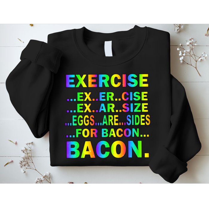 Exercise Eggs Are Sides For Bacon Tie Dye Sweatshirt
