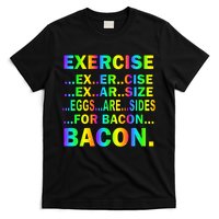 Exercise Eggs Are Sides For Bacon Tie Dye T-Shirt