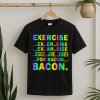 Exercise Eggs Are Sides For Bacon Tie Dye T-Shirt