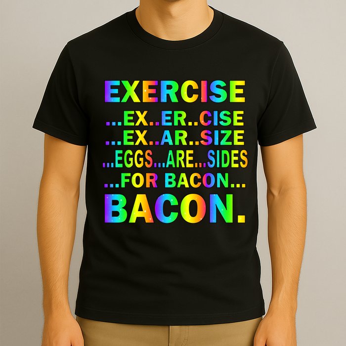 Exercise Eggs Are Sides For Bacon Tie Dye T-Shirt