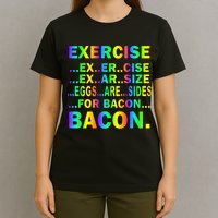 Exercise Eggs Are Sides For Bacon Tie Dye T-Shirt