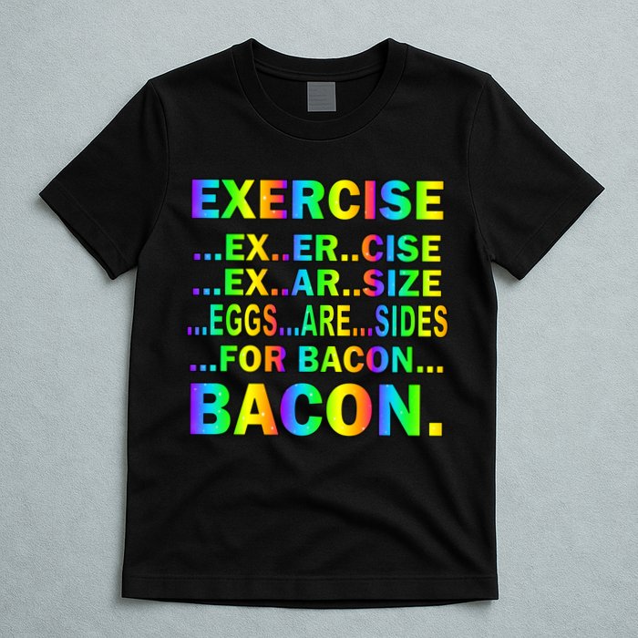 Exercise Eggs Are Sides For Bacon Tie Dye T-Shirt